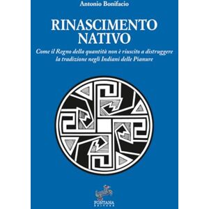 Bonifacio, Antonio Rinascimento nativo: Come il Regno della quantità non è riuscito a distruggere la tradizione negli Indiani delle Pianure (I Saggi) Bonifacio, Antonio Rinascimento nativo: Come il Regno della quantità non è riuscito a distruggere la tradizione negli Indiani delle Pianure (I Saggi)
