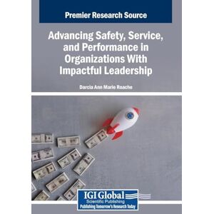 Advancing Safety, Service, and Performance in Organizations With Impactful Leadership Advancing Safety, Service, and Performance in Organizations With Impactful Leadership