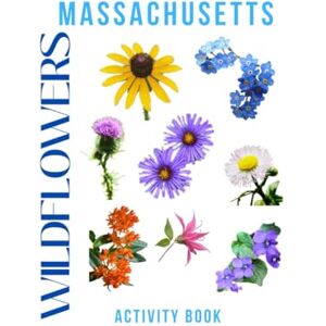 Doon, Ms Rey Wildflowers of Massachusetts: Activity Book: A Family Guide to Identifying and Exploring Native Wildflowers Across Massachusetts’ Parks, Trails, and Gardens (Massachusetts Nature Explorer Series) Doon, Ms Rey Wildflowers of Massachusetts: Activity Book: A Family Guide to Identifying and Exploring Native Wildflowers Across Massachusetts’ Parks, Trails, and Gardens (Massachusetts Nature Explorer Series)
