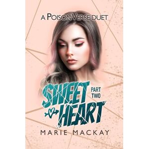 Mackay, Marie Sweetheart: Part Two (A Reverse Harem Bully Duet) Mackay, Marie Sweetheart: Part Two (A Reverse Harem Bully Duet)