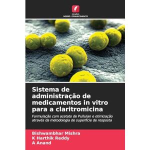 Mishra, Bishwambhar Sistema de administração de medicamentos in vitro para a claritromicina: Formulação com acetato de Pullulan e otimização através da metodologia de superfície de resposta Mishra, Bishwambhar Sistema de administração de medicamentos in vitro para a claritromicina: Formulação com acetato de Pullulan e otimização através da metodologia de superfície de resposta