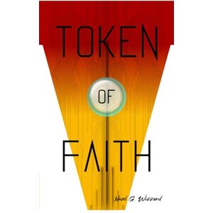 Wizzard, Novel G. Token of Faith: Empire of the Glass Sphere Volume 1 Wizzard, Novel G. Token of Faith: Empire of the Glass Sphere Volume 1