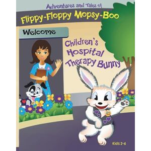 Press, Rockos Adventures and Tales of Flippy-Floppy Mopsy-Boo: A storybook filled with Picture about a Therapy Bunny's Visit to the Children's Hospital: Comforting ... of kindness and care during healing moments Press, Rockos Adventures and Tales of Flippy-Floppy Mopsy-Boo: A storybook filled with Picture about a Therapy Bunny's Visit to the Children's Hospital: Comforting ... of kindness and care during healing moments