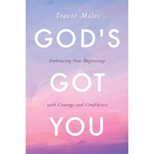 Miles God's Got You: Embracing New Beginnings with Courage and Confidence Miles God's Got You: Embracing New Beginnings with Courage and Confidence