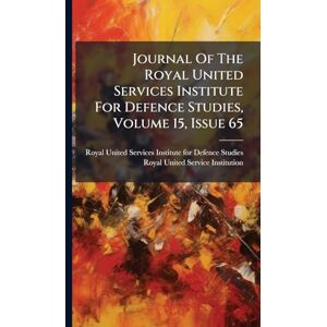 Journal Of The Royal United Services Institute For Defence Studies, Volume 15, Issue 65 Journal Of The Royal United Services Institute For Defence Studies, Volume 15, Issue 65