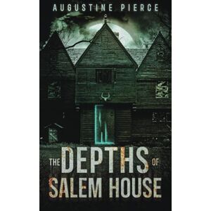 Pierce, Augustine The Depths of Salem House: Dark Realm Book 6 Pierce, Augustine The Depths of Salem House: Dark Realm Book 6
