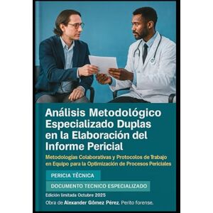 Gomez Perez, Alexander Duplas en la Elaboración del Informe Pericial: Una Perspectiva desde la Psiquiatría y Psicología Forense: 28 (Una mirada desde la Psiquiatria Forense) Gomez Perez, Alexander Duplas en la Elaboración del Informe Pericial: Una Perspectiva desde la Psiquiatría y Psicología Forense: 28 (Una mirada desde la Psiquiatria Forense)