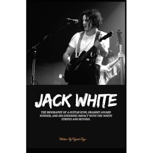 Rio JACK WHITE: The Biography of a Guitar Icon, Grammy Award Winner, and His Enduring Impact with The White Stripes and Beyond. (Strings of Triumph: The Life of a Grammy-Winning Guitarist) Rio JACK WHITE: The Biography of a Guitar Icon, Grammy Award Winner, and His Enduring Impact with The White Stripes and Beyond. (Strings of Triumph: The Life of a Grammy-Winning Guitarist)