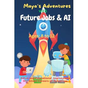 RENSUBI, LEARN WITH Maya’s Adventures with Future Jobs and AI: A Fun and Educational Journey into the Smart Careers of Tomorrow for Kids Ages 8–12 (AI & STEM) RENSUBI, LEARN WITH Maya’s Adventures with Future Jobs and AI: A Fun and Educational Journey into the Smart Careers of Tomorrow for Kids Ages 8–12 (AI & STEM)