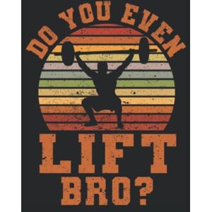 Publishing, Yanyo Do You Even Lift Bro: Funny Gym Fitness Workout Bodybuilder Bodybuilding Motivational Gifts Dot Grid Journal, Notebook or Organizer Notes, To-Dos, ... Task Checklist 6x9 Inches 120 Pages Publishing, Yanyo Do You Even Lift Bro: Funny Gym Fitness Workout Bodybuilder Bodybuilding Motivational Gifts Dot Grid Journal, Notebook or Organizer Notes, To-Dos, ... Task Checklist 6x9 Inches 120 Pages