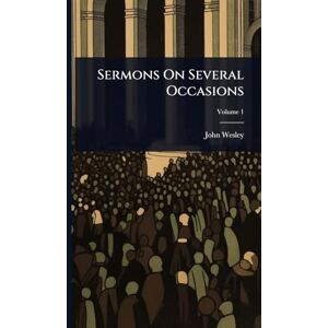 Wesley, John Sermons On Several Occasions Wesley, John Sermons On Several Occasions