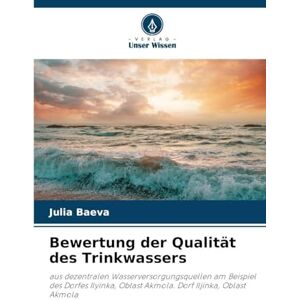 Baeva, Julia Bewertung der Qualität des Trinkwassers: aus dezentralen Wasserversorgungsquellen am Beispiel des Dorfes Ilyinka, Oblast Akmola. Dorf Iljinka, Oblast Akmola Baeva, Julia Bewertung der Qualität des Trinkwassers: aus dezentralen Wasserversorgungsquellen am Beispiel des Dorfes Ilyinka, Oblast Akmola. Dorf Iljinka, Oblast Akmola