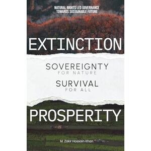 Khan, M. Zakir Hossain Sovereignty for Nature, Survival for All: Natural Rights Led Governance Towards Sustainable Future Khan, M. Zakir Hossain Sovereignty for Nature, Survival for All: Natural Rights Led Governance Towards Sustainable Future