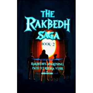 Larc, Akira Kai The Rakbedh Saga: Book 2: Rakbedh's Awakening – Path to Rudra Vyuh Larc, Akira Kai The Rakbedh Saga: Book 2: Rakbedh's Awakening – Path to Rudra Vyuh
