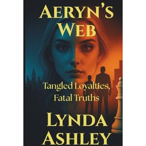Ashley, Lynda Aeryn's Web: Tangled Loyalties, Fatal Truths (The Aeryn Series) Ashley, Lynda Aeryn's Web: Tangled Loyalties, Fatal Truths (The Aeryn Series)