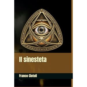 Ciotoli, Franco Il sinesteta Ciotoli, Franco Il sinesteta