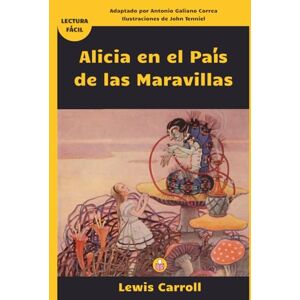 Carroll, Lewis Alicia en el País de las Maravillas: (Biblioteca Libros Fáciles Lectura Fácil) Carroll, Lewis Alicia en el País de las Maravillas: (Biblioteca Libros Fáciles Lectura Fácil)