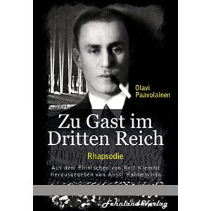 Paavolainen, Olavi Zu Gast im Dritten Reich 1936. Rhapsodie: Aus dem Finnischen von Rolf Klemmt Paavolainen, Olavi Zu Gast im Dritten Reich 1936. Rhapsodie: Aus dem Finnischen von Rolf Klemmt