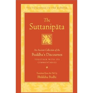 Bodhi, Bhikkhu The Suttanipata: An Ancient Collection of Buddha's Discourses (Teachings of the Buddha) Bodhi, Bhikkhu The Suttanipata: An Ancient Collection of Buddha's Discourses (Teachings of the Buddha)