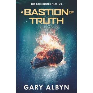 Albyn, Gary A BASTION OF TRUTH (THE DAX HUNTER FILES) Albyn, Gary A BASTION OF TRUTH (THE DAX HUNTER FILES)