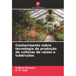 Girawale, Vedant Conhecimento sobre tecnologia de produção de culturas de raízes e tubérculos Girawale, Vedant Conhecimento sobre tecnologia de produção de culturas de raízes e tubérculos
