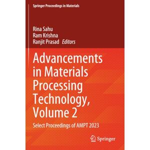 Advancements in Materials Processing Technology, Volume 2: Select Proceedings of AMPT 2023 (Springer Proceedings in Materials) Advancements in Materials Processing Technology, Volume 2: Select Proceedings of AMPT 2023 (Springer Proceedings in Materials)