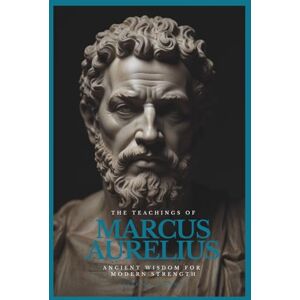 Editorials, Phronesis The Teachings of Marcus Aurelius: Ancient Wisdom for Modern Strength Meditations, Virtue, and the Stoic Path to Inner Peace, Clarity, and Courage (STOICISM: Ancient Wisdom For Modern Strength) Editorials, Phronesis The Teachings of Marcus Aurelius: Ancient Wisdom for Modern Strength Meditations, Virtue, and the Stoic Path to Inner Peace, Clarity, and Courage (STOICISM: Ancient Wisdom For Modern Strength)