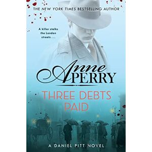Perry, Anne Three Debts Paid (Daniel Pitt Mystery 5) Perry, Anne Three Debts Paid (Daniel Pitt Mystery 5)