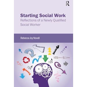 Novell Starting Social Work: Reflections of a Newly Qualified Social Worker Novell Starting Social Work: Reflections of a Newly Qualified Social Worker