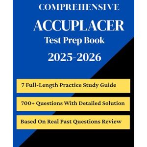 Ugo, Frank Comprehensive ACCUPLACER Exam Prep Book 2025-2026: Step-by-Step Strategies for College Placement Success with Quick Study Guides and 8 Targeted Practice Tests Ugo, Frank Comprehensive ACCUPLACER Exam Prep Book 2025-2026: Step-by-Step Strategies for College Placement Success with Quick Study Guides and 8 Targeted Practice Tests