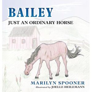 Spooner, Marilyn Bailey, Just An Ordinary Horse Spooner, Marilyn Bailey, Just An Ordinary Horse