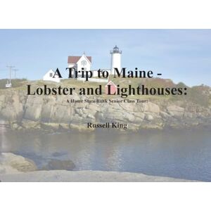 King, Russell A Trip To Maine: A Home State Bank Senior Class Tour King, Russell A Trip To Maine: A Home State Bank Senior Class Tour