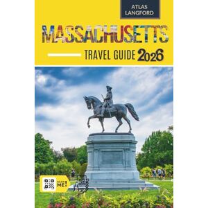 Langford, Atlas Massachusetts Travel Guide: Where to Go, What to See, and How to Make It Count (Full Color Version) Langford, Atlas Massachusetts Travel Guide: Where to Go, What to See, and How to Make It Count (Full Color Version)