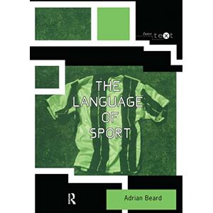 Beard, Adrian The Language of Sport (Intertext) Beard, Adrian The Language of Sport (Intertext)