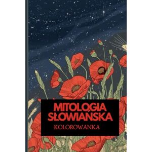 Satori, Seraphina Słowiańscy Bogowie i Boginie – Kolorowanka dla Dorosłych: Relaksujące ilustracje bogów, bogiń, demonów i mitycznych stworzeń ze słowiańskich legend, 6x9 inch, 83 strony Satori, Seraphina Słowiańscy Bogowie i Boginie – Kolorowanka dla Dorosłych: Relaksujące ilustracje bogów, bogiń, demonów i mitycznych stworzeń ze słowiańskich legend, 6x9 inch, 83 strony