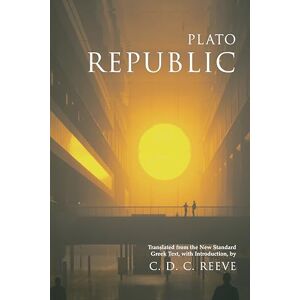 Plato Republic: Translated from the New Standard Greek Text, with Introduction (Hackett Classics) Plato Republic: Translated from the New Standard Greek Text, with Introduction (Hackett Classics)