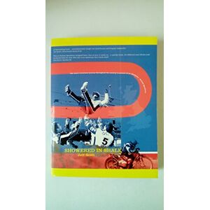 Scott Showered in Shale: One Man's Circuitous Journey Throughout the Country in Pursuit of an Obsession: British Speedway Scott Showered in Shale: One Man's Circuitous Journey Throughout the Country in Pursuit of an Obsession: British Speedway