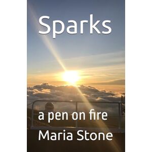 Stone, Dr. Maria Babakhanyan Sparks: a pen on fire Stone, Dr. Maria Babakhanyan Sparks: a pen on fire