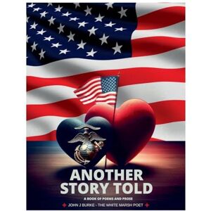 Burke, John J Another Story Told: A Book of Poems and Prose Burke, John J Another Story Told: A Book of Poems and Prose