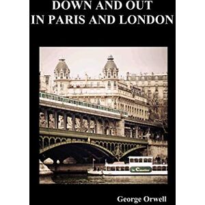 Orwell, George Down and Out in Paris and London Orwell, George Down and Out in Paris and London