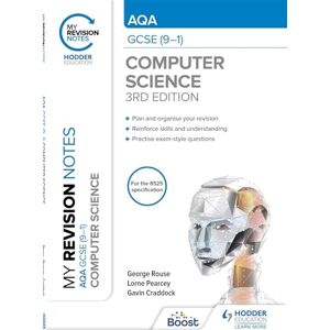 Rouse, George My Revision Notes: AQA GCSE (9-1) Computer Science, Third Edition Rouse, George My Revision Notes: AQA GCSE (9-1) Computer Science, Third Edition