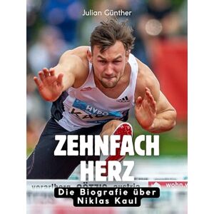 Günther, Julian Zehnfach Herz: Die Biografie über Niklas Kaul. Komplett in Farbe Günther, Julian Zehnfach Herz: Die Biografie über Niklas Kaul. Komplett in Farbe