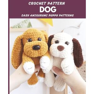 Lisa, Crochet Crochet Pattern dog: Easy Amigurumi Puppy Patterns Lisa, Crochet Crochet Pattern dog: Easy Amigurumi Puppy Patterns