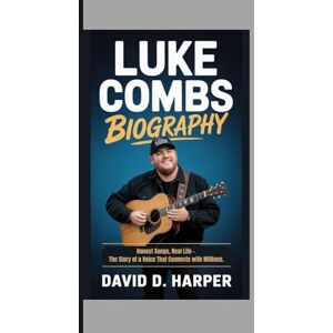 D. HARPER, DAVID Luke Combs Biography: Honest Songs, Real Life – The Story of a Voice That Connects with Millions. D. HARPER, DAVID Luke Combs Biography: Honest Songs, Real Life – The Story of a Voice That Connects with Millions.