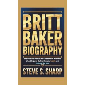Sharp BRITT BAKER BIOGRAPHY: The Fearless Dentist Who Redefined Women’s Wrestling and Built an Empire Inside and Outside the Ring Sharp BRITT BAKER BIOGRAPHY: The Fearless Dentist Who Redefined Women’s Wrestling and Built an Empire Inside and Outside the Ring