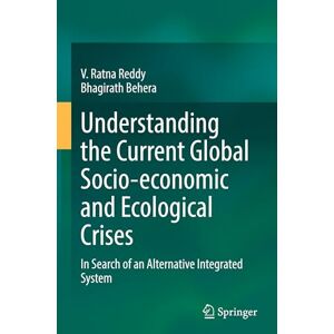 Reddy, V. Ratna Understanding the Current Global Socio-economic and Ecological Crises: In Search of an Alternative Integrated System Reddy, V. Ratna Understanding the Current Global Socio-economic and Ecological Crises: In Search of an Alternative Integrated System