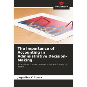 C.Souza, Jaqueline The Importance of Accounting in Administrative Decision-Making: An application to cooperatives in the municipality of Belém C.Souza, Jaqueline The Importance of Accounting in Administrative Decision-Making: An application to cooperatives in the municipality of Belém