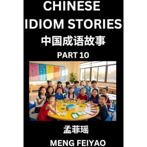Meng, Feiyao Chinese Idiom Stories (Part 10)- Self-learn Fast Reading Mandarin Chinese Language and Culture with Easy Lessons for Beginners, Intermediate, Advanced ... Vocabulary, Words, Example Sentences, Pi Meng, Feiyao Chinese Idiom Stories (Part 10)- Self-learn Fast Reading Mandarin Chinese Language and Culture with Easy Lessons for Beginners, Intermediate, Advanced ... Vocabulary, Words, Example Sentences, Pi