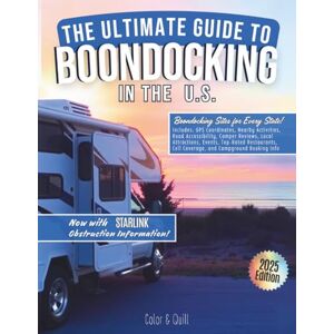 Quill, Color and The Ultimate Guide To Boondocking In the U.S.: Featuring the Top 10 Boondocking Sites for Every State. Now Includes Starlink Obstruction Data and RV Travel Log Book. New for 2025 Quill, Color and The Ultimate Guide To Boondocking In the U.S.: Featuring the Top 10 Boondocking Sites for Every State. Now Includes Starlink Obstruction Data and RV Travel Log Book. New for 2025