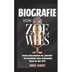 Seibert, Jonas BIOGRAFIE VON ZOE WEES: Grenzen überschreiten mit „Kontrolle“ – Die Geschichte eines aufgehenden Sterns im Jahr 2025 Seibert, Jonas BIOGRAFIE VON ZOE WEES: Grenzen überschreiten mit „Kontrolle“ – Die Geschichte eines aufgehenden Sterns im Jahr 2025